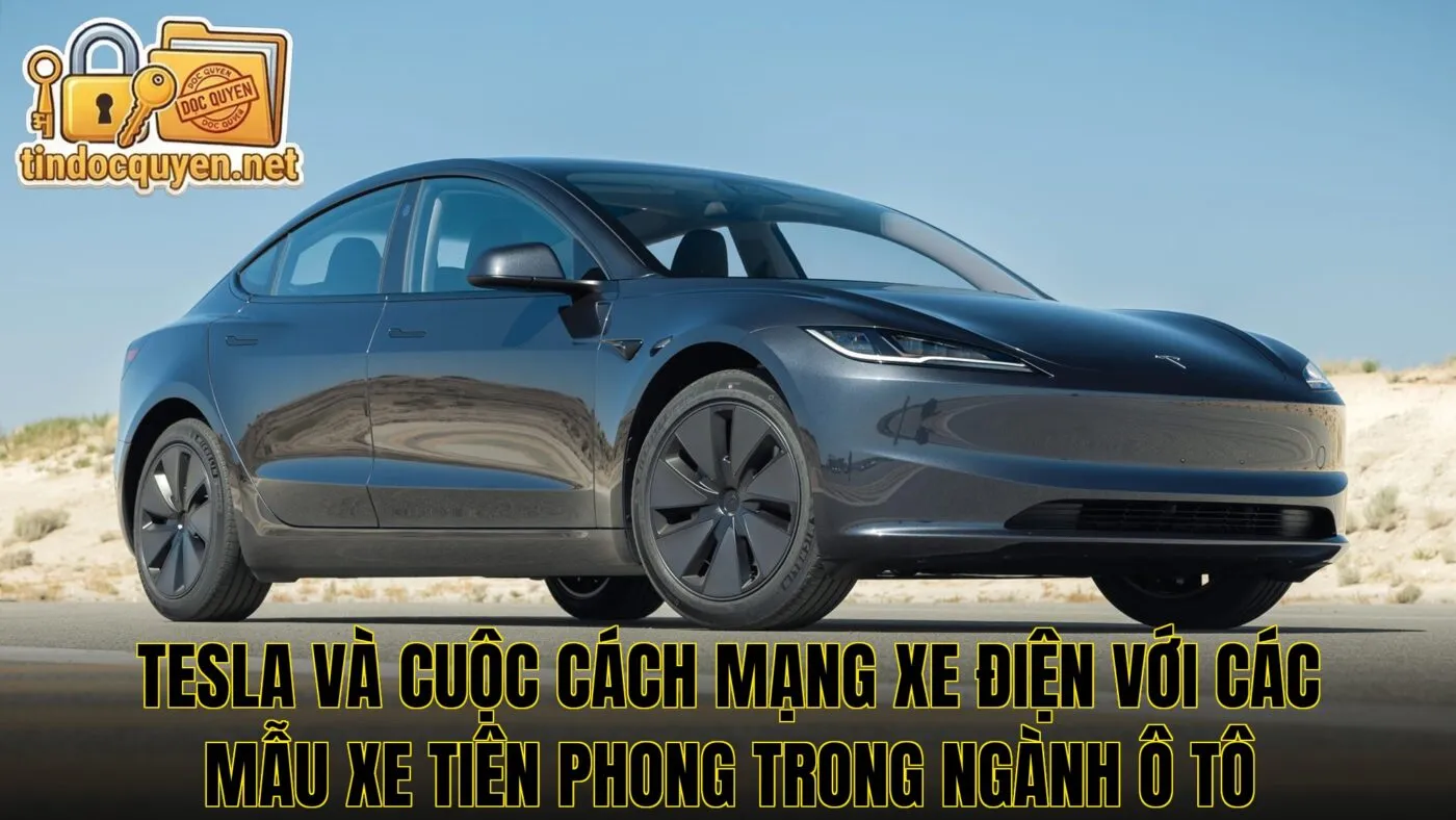 Tesla và cuộc cách mạng xe điện với các mẫu xe tiên phong trong ngành ô tô