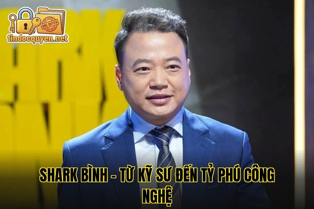 Shark Bình – Từ kỹ sư đến tỷ phú công nghệ