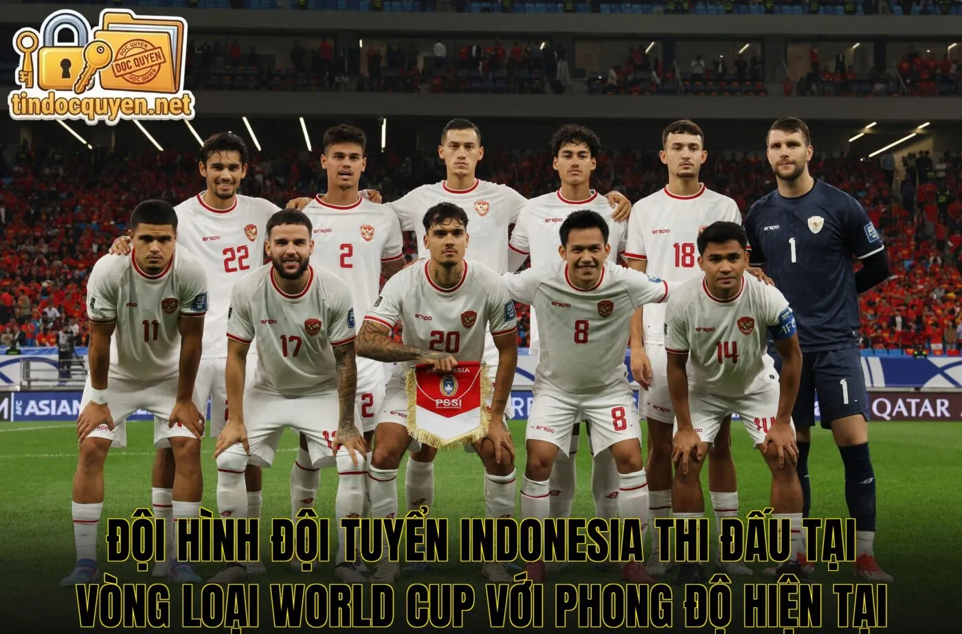 Đội hình đội tuyển Indonesia thi đấu tại vòng loại World Cup với phong độ hiện tại