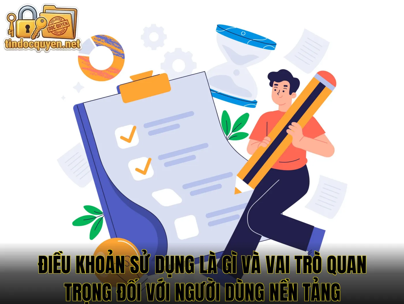 Điều khoản sử dụng là gì và vai trò quan trọng đối với người dùng nền tảng