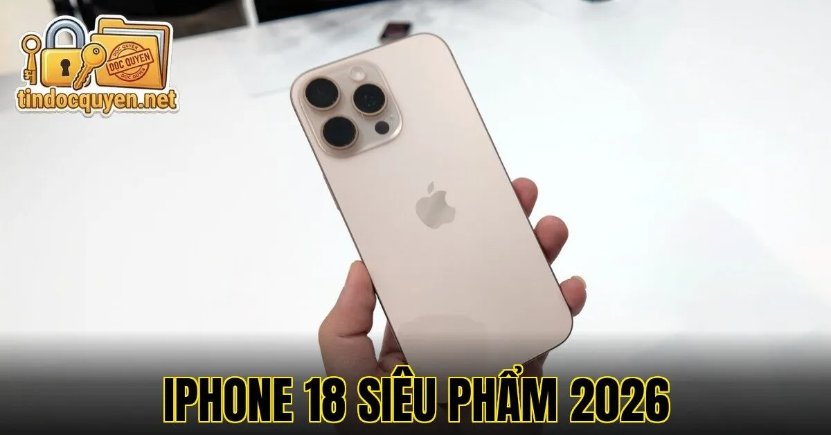 iPhone 18 Siêu Phẩm 2026