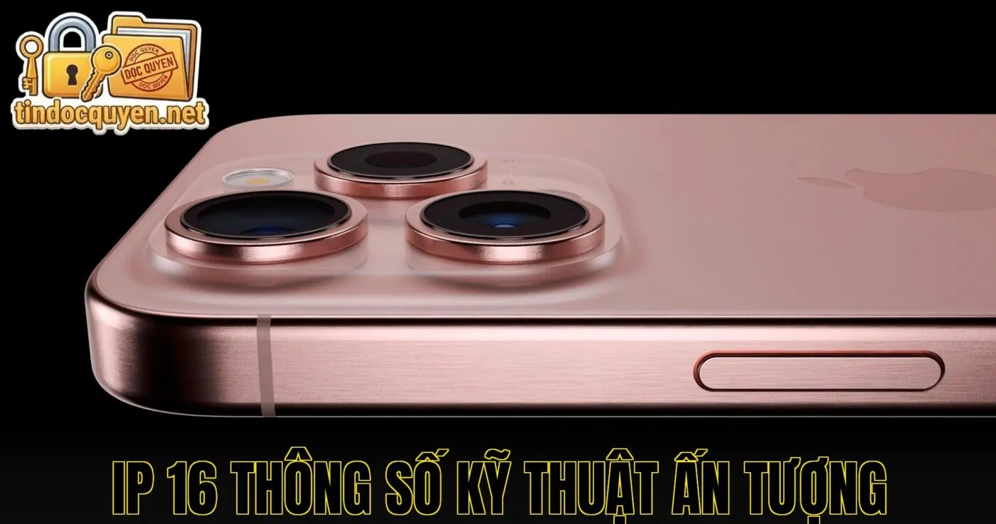 IP 16 thông số kỹ thuật ấn tượng