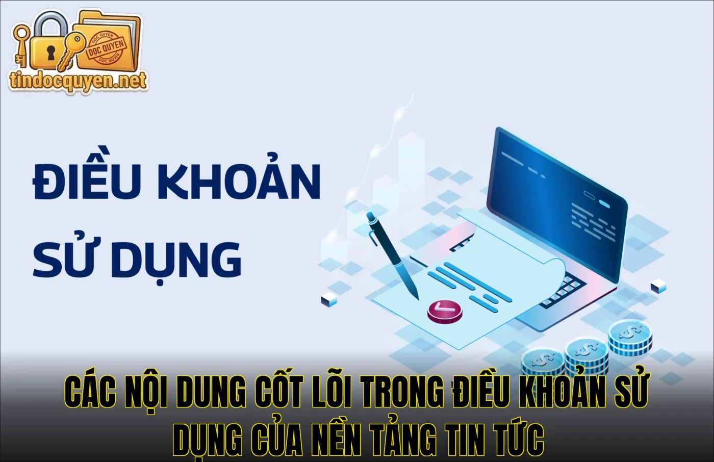 Các nội dung cốt lõi trong điều khoản sử dụng của nền tảng tin tức