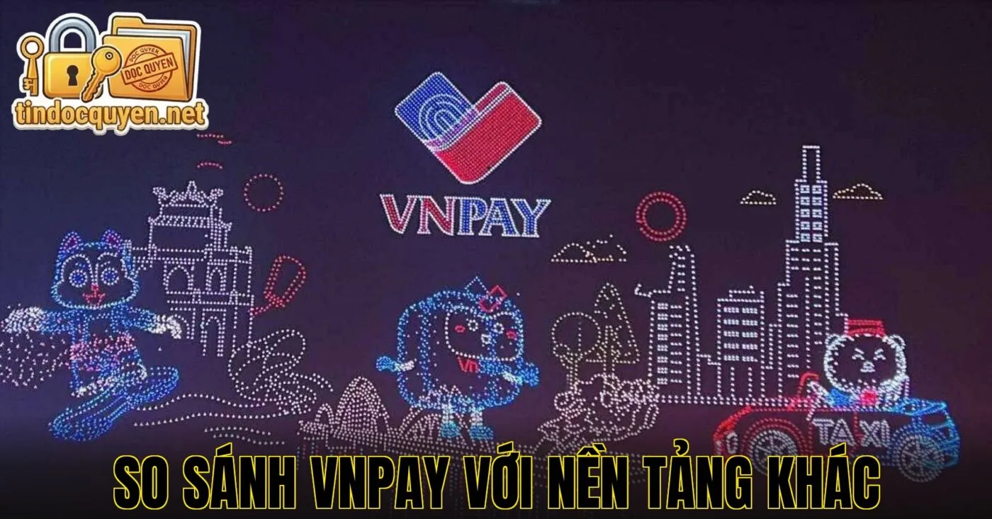 So sánh VNPay với nền tảng khác